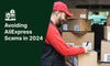 Stay Smart: A Comprehensive Guide to Avoiding AliExpress Scams in 2024