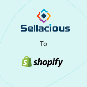 Migración de Sellacious a Shopify - Una guía completa