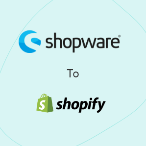 Migración de Shopware a Shopify - Guía completa