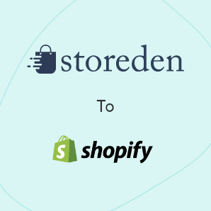 Storeden to Shopify Migration - A Complete Guide