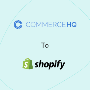 CommerceHQ:sta Shopifyhin siirtyminen - Täydellinen opas