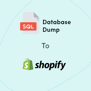 Database Dump to Shopify Migration- A Complete Guide
